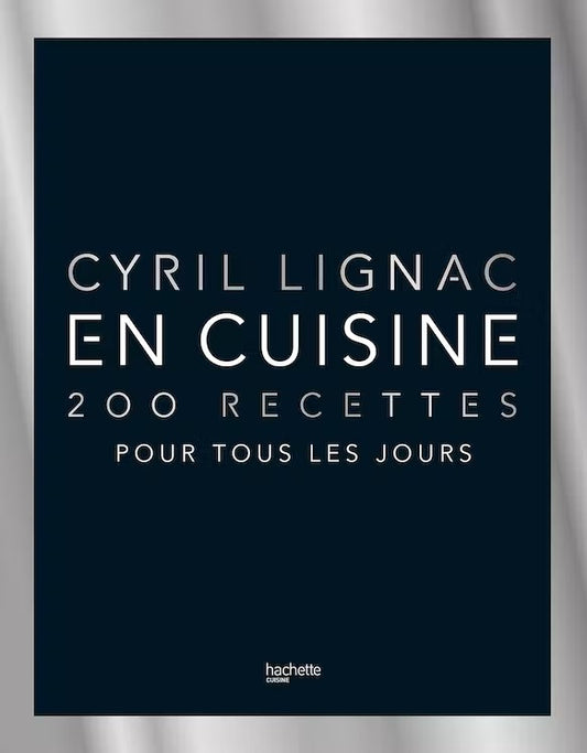 Kookboek: In de keuken: 200 recepten voor elke dag - Cyril Lignac